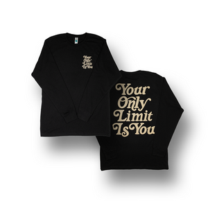 Your Only Limit Is You Long Sleeve